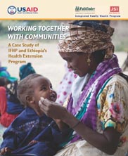 View details: Working together with Communities: A Case Study of IFHP and Ethiopia's Health Extension Program View details: Working together with Communities: A Case Study of IFHP and Ethiopia's Health Extension Program